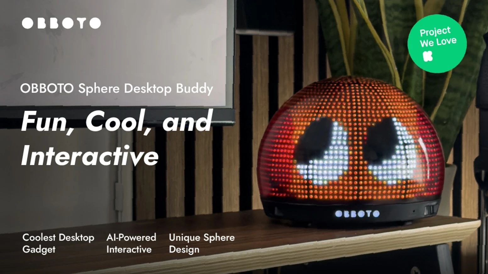 OBBOTO: Your Desktop Sphere Buddy with Endless Fun by OBBOTO — Kickstarter